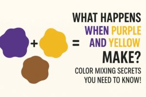 What Happens When Purple and Yellow Make? Color Mixing Secrets You Need to Know!