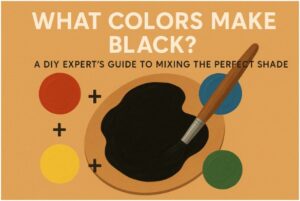 What Colors Make Black? A DIY Expert’s Guide to Mixing the Perfect Shade