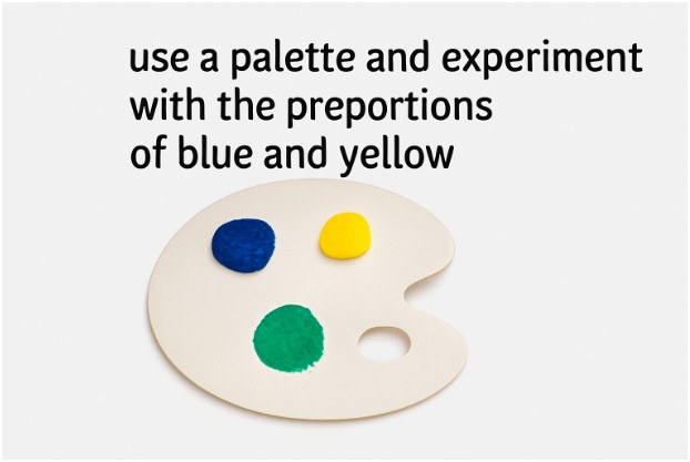 When mixing paints, always start with small amounts.